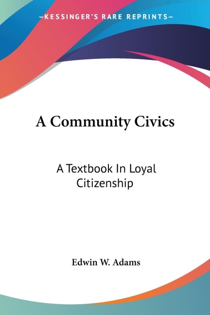A Community Civics: A Textbook In Loyal Citizenship