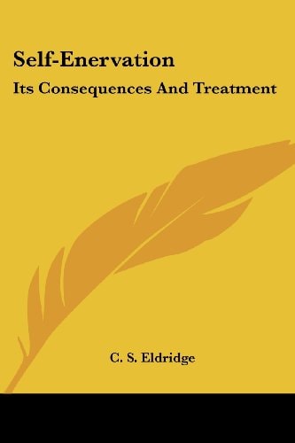 Self-Enervation: Its Consequences And Treatment