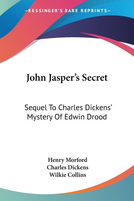 John Jaspers Secret: Sequel To Charles Dickens Mystery Of Edwin Drood