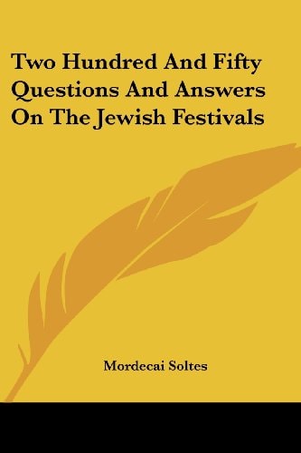 Two Hundred And Fifty Questions And Answers On The Jewish Festivals