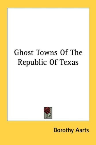 Ghost Towns Of The Republic Of Texas