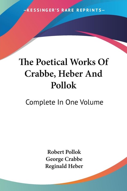 The Poetical Works Of Crabbe, Heber And Pollok: Complete In One Volume
