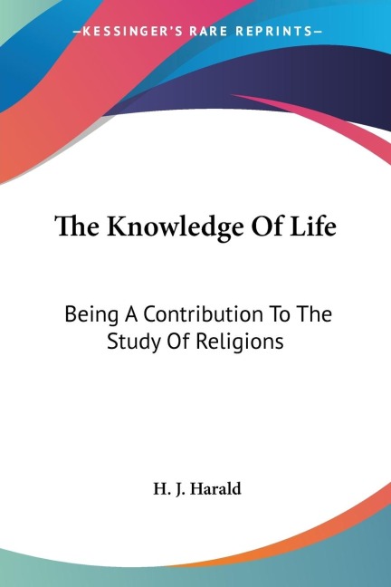 The Knowledge Of Life: Being A Contribution To The Study Of Religions