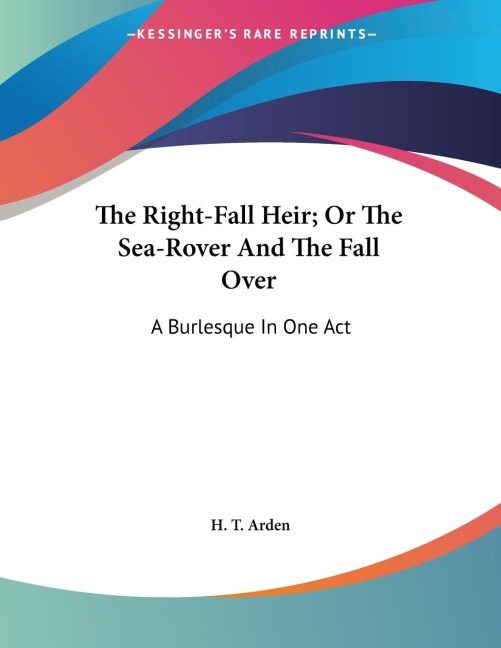 The Right-Fall Heir; Or The Sea-Rover And The Fall Over: A Burlesque In One Act