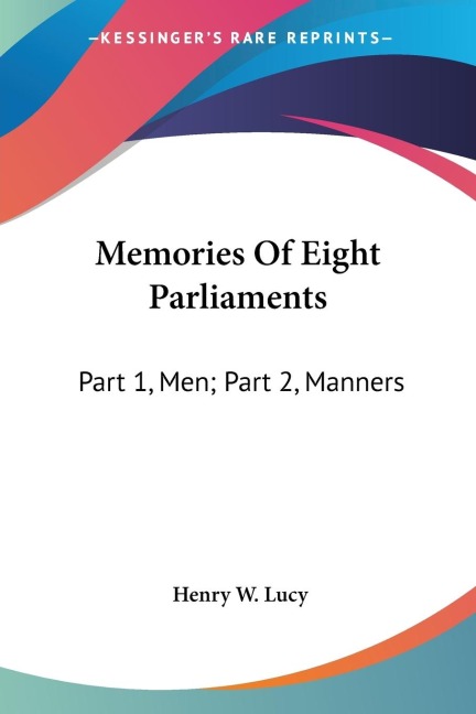 Memories Of Eight Parliaments: Part 1, Men; Part 2, Manners