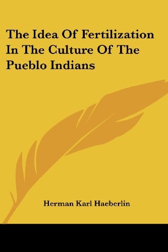 The Idea Of Fertilization In The Culture Of The Pueblo Indians