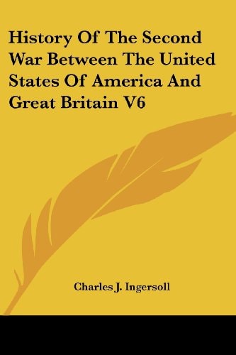 History Of The Second War Between The United States Of America And Great Britain V6
