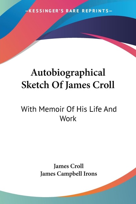 Autobiographical Sketch Of James Croll: With Memoir Of His Life And Work