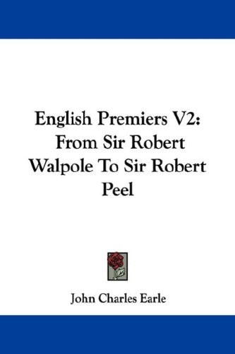 English Premiers V2: From Sir Robert Walpole To Sir Robert Peel