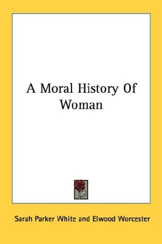 A Moral History Of Woman