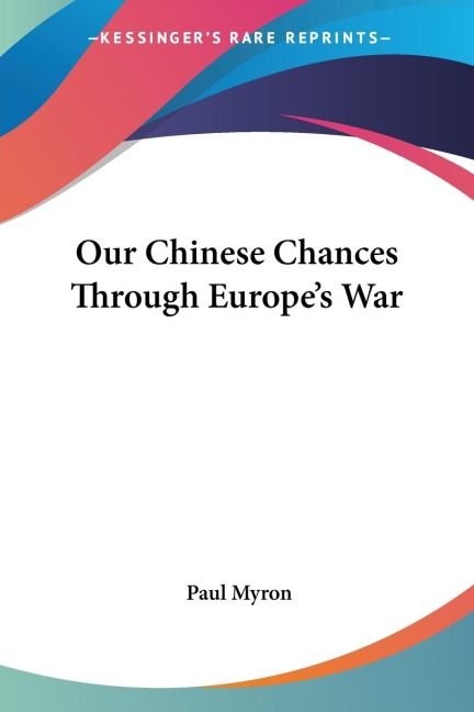 Our Chinese Chances Through Europes War