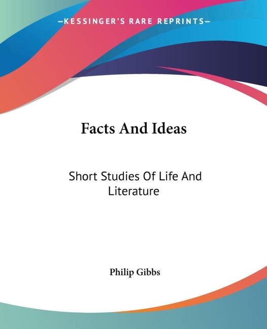 Facts And Ideas: Short Studies Of Life And Literature