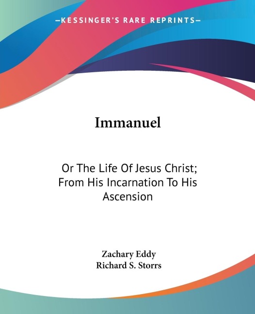 Immanuel: Or The Life Of Jesus Christ; From His Incarnation To His Ascension