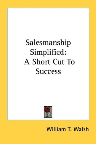 Salesmanship Simplified: A Short Cut To Success