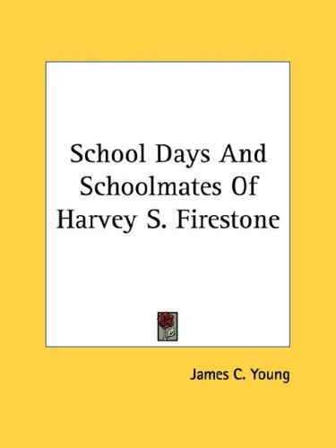 School Days And Schoolmates Of Harvey S. Firestone