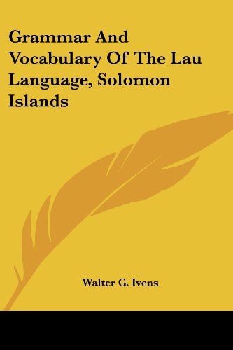 Grammar And Vocabulary Of The Lau Language, Solomon Islands