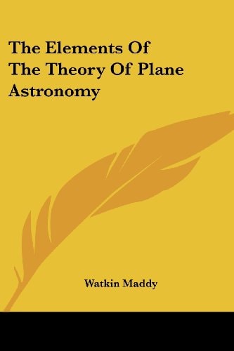 The Elements Of The Theory Of Plane Astronomy