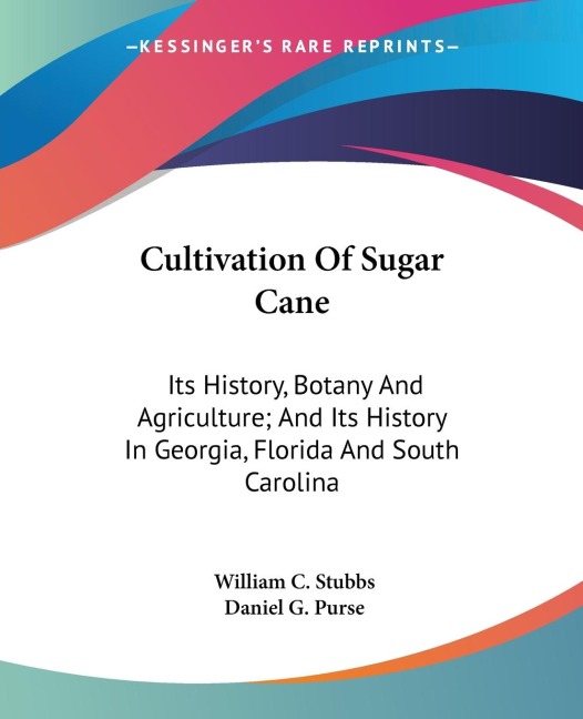 Cultivation Of Sugar Cane: Its History, Botany And Agriculture; And Its History In Georgia, Florida And South Carolina