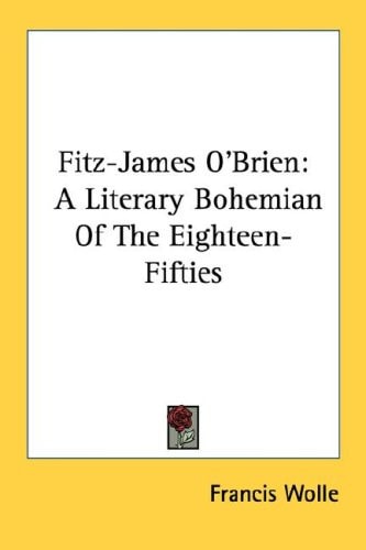 Fitz-James O'Brien: A Literary Bohemian Of The Eighteen-Fifties