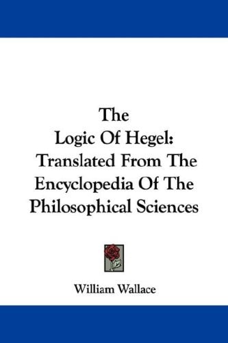 The Logic Of Hegel: Translated From The Encyclopedia Of The Philosophical Sciences