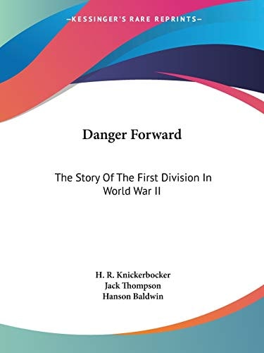 Danger Forward: The Story Of The First Division In World War II