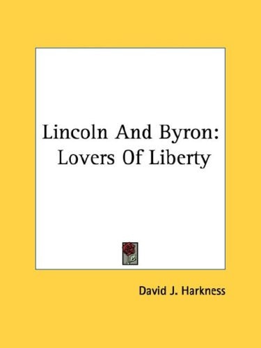 Lincoln And Byron: Lovers Of Liberty
