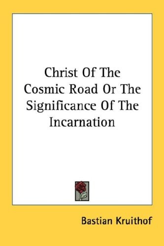 Christ Of The Cosmic Road Or The Significance Of The Incarnation