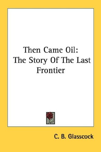 Then Came Oil: The Story Of The Last Frontier