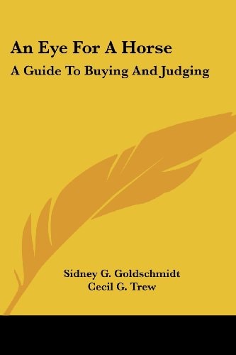 An Eye For A Horse: A Guide To Buying And Judging