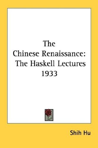 The Chinese Renaissance: The Haskell Lectures 1933