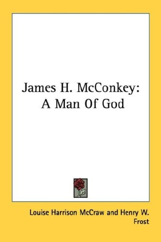 James H. McConkey: A Man Of God