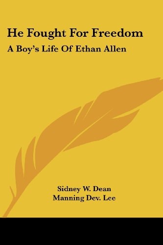 He Fought For Freedom: A Boy's Life Of Ethan Allen