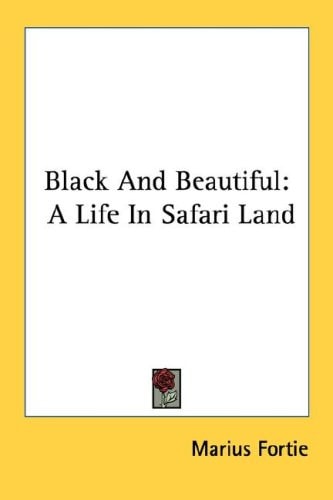 Black And Beautiful: A Life In Safari Land