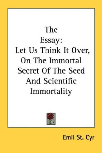 The Essay: Let Us Think It Over, On The Immortal Secret Of The Seed And Scientific Immortality