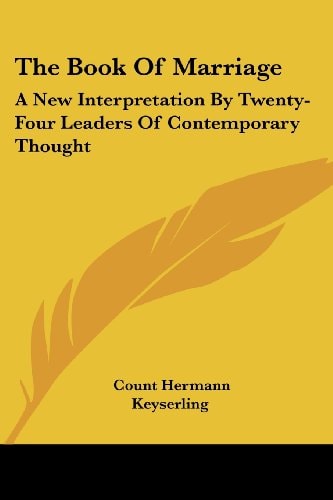 The Book Of Marriage: A New Interpretation By Twenty-Four Leaders Of Contemporary Thought