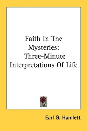 Faith In The Mysteries: Three-Minute Interpretations Of Life