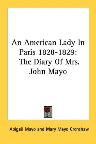 An American Lady In Paris 1828-1829: The Diary Of Mrs. John Mayo