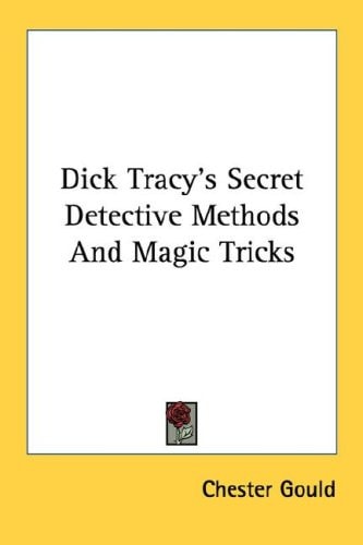 Dick Tracy's Secret Detective Methods And Magic Tricks