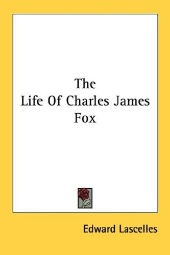 The Life Of Charles James Fox