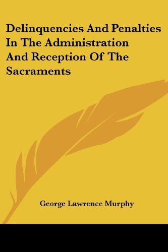 Delinquencies And Penalties In The Administration And Reception Of The Sacraments