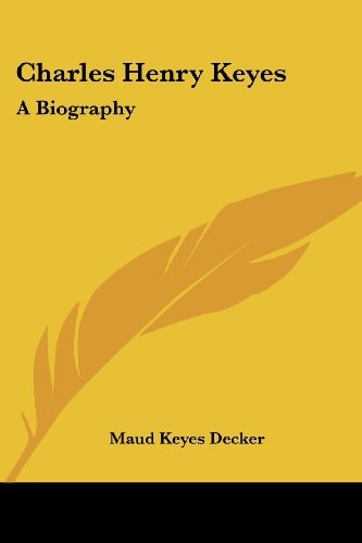 Charles Henry Keyes: A Biography