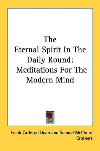 The Eternal Spirit In The Daily Round: Meditations For The Modern Mind