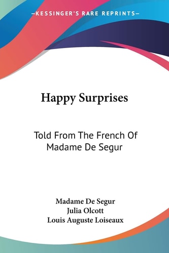 Happy Surprises: Told From The French Of Madame De Segur