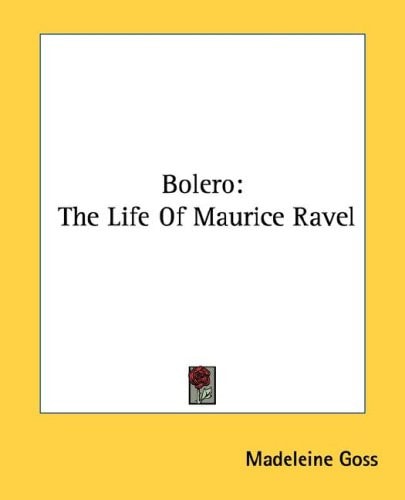 Bolero: The Life Of Maurice Ravel