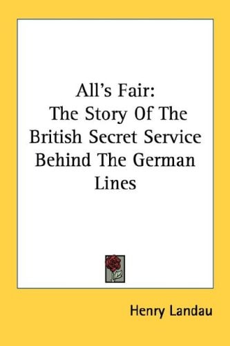 All's Fair: The Story Of The British Secret Service Behind The German Lines