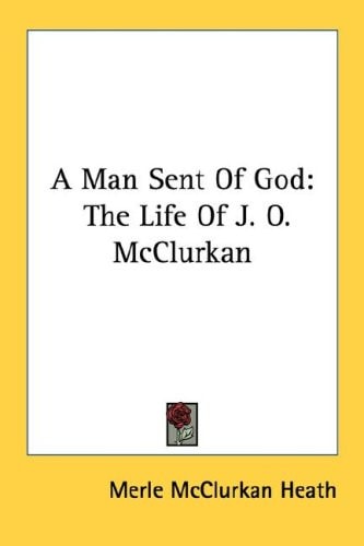 A Man Sent Of God: The Life Of J. O. McClurkan