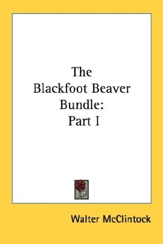 The Blackfoot Beaver Bundle: Part I