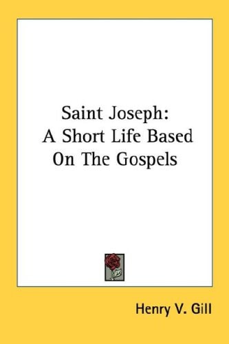 Saint Joseph: A Short Life Based On The Gospels