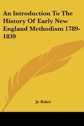 An Introduction To The History Of Early New England Methodism 1789-1839