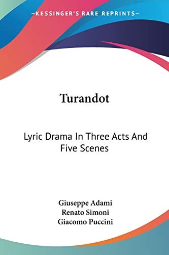 Turandot: Lyric Drama In Three Acts And Five Scenes